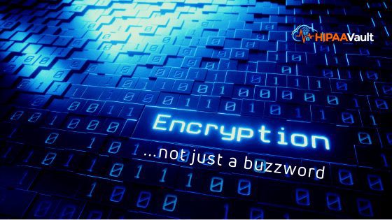 Encryption… it’s Not Just a Buzzword