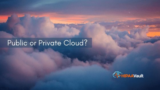 Public Cloud Hosting vs Private – HIPAA Secure Hosting