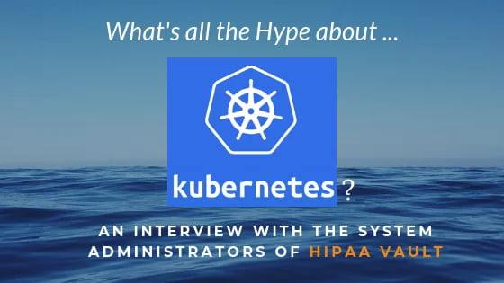 What’s all the Hype about Kubernetes?