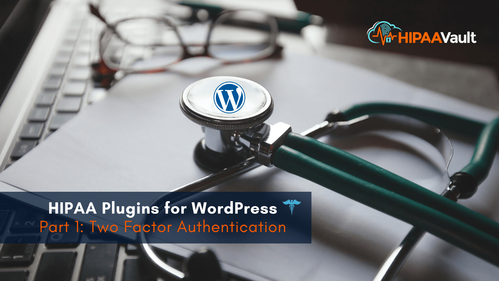 HIPAA Plugins for WordPress – Part 1: Two Factor Authentication