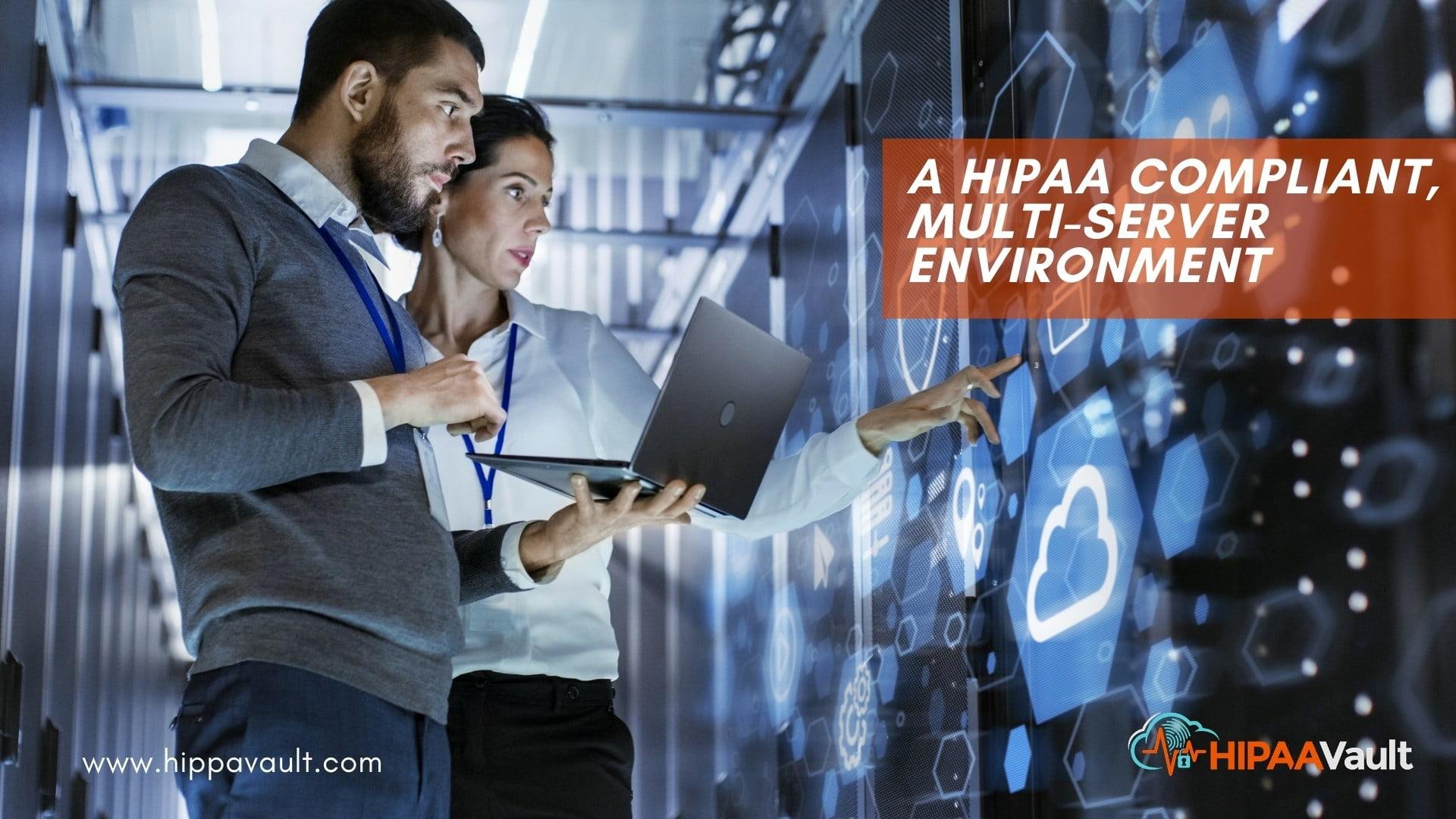 A HIPAA Compliant, Multi-Server Environment