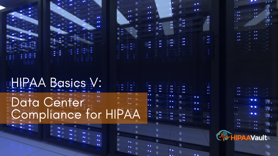 Data Center Compliance for a HIPAA Compliant Hosting Provider