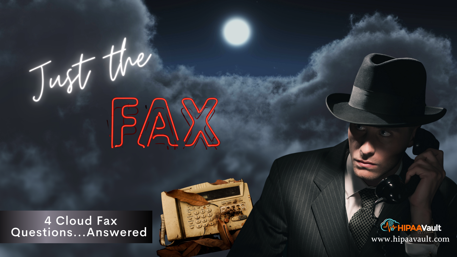 Just the Facts… 4 Key Fax Questions Answered with HIPAA Fax Just the Facts… 4 Key Fax Questions Answered with HIPAA Fax