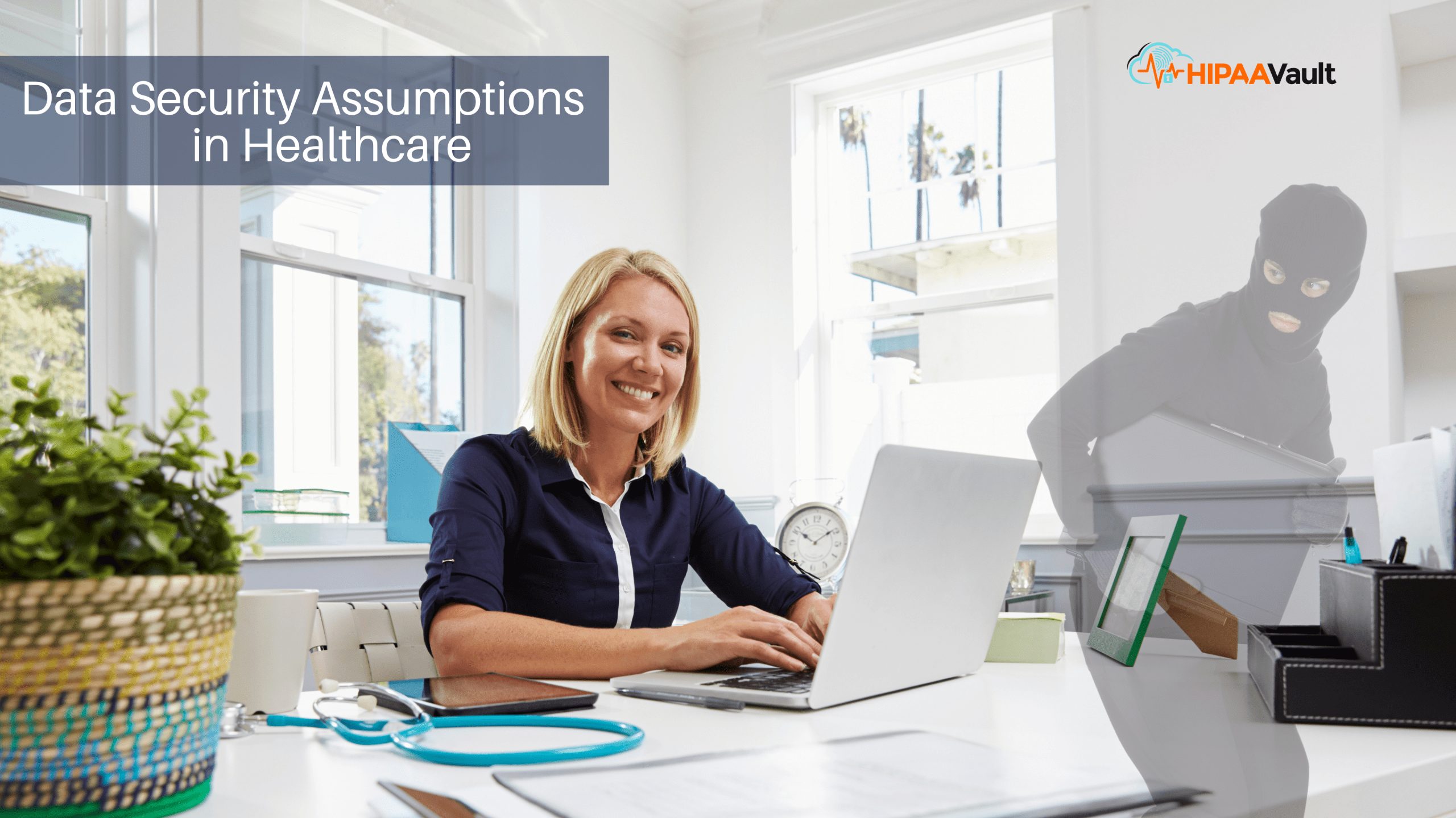 Data Security Assumptions in Healthcare