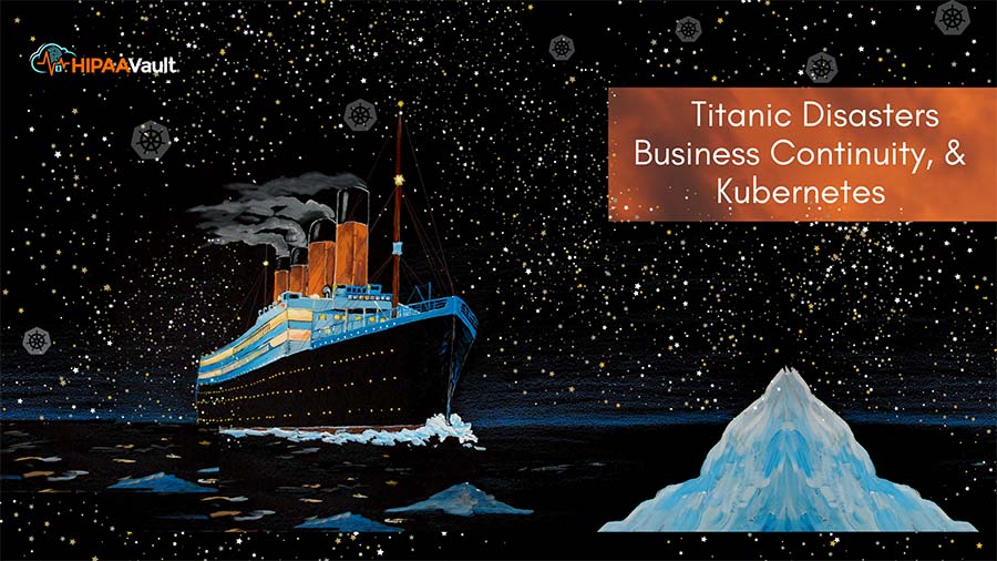 Titanic Disasters, Business Continuity, and Kubernetes!