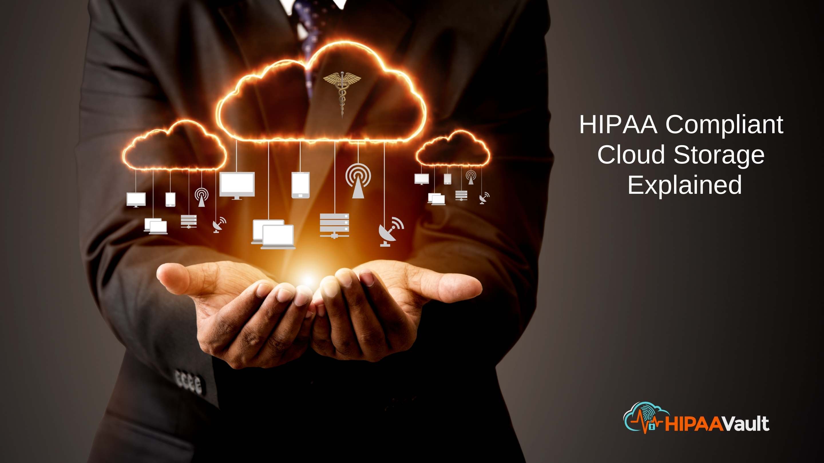 HIPAA Compliant Cloud Storage Explained