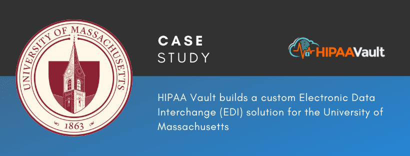 HIPAA Vault’s Custom EDI Solutions for the University of Massachusetts (UMass)