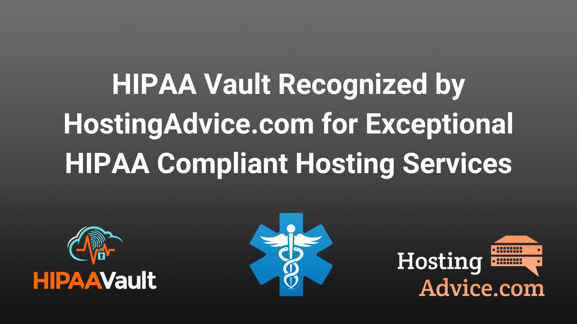 HIPAA Vault Recognized by HostingAdvice.com for Exceptional HIPAA Compliant Hosting Services
