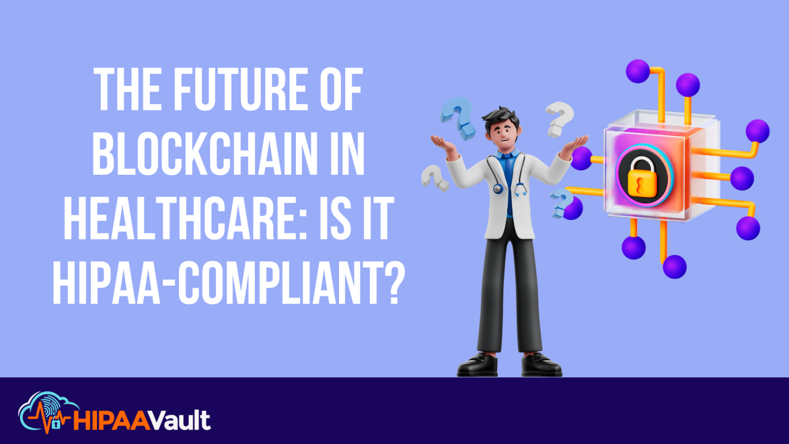 The Future of Blockchain in Healthcare: Is it HIPAA-Compliant ...