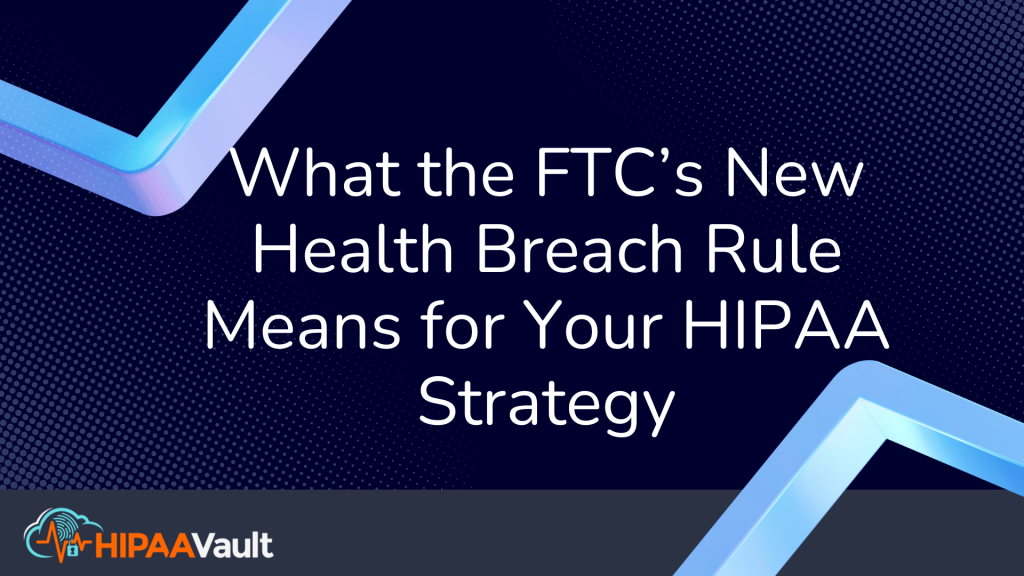 ftc-health-breach-rule-hipaa-strategy