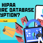 Does HIPAA Require Database Encryption?