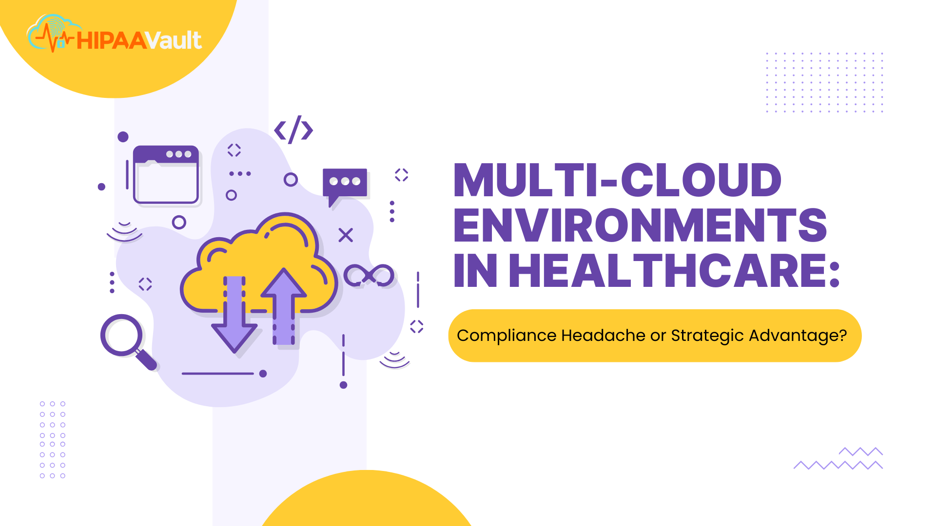 Multi‑Cloud Environments in Healthcare: Compliance Headache or Strategic Advantage? Multi‑Cloud Environments in Healthcare: Compliance Headache or Strategic Advantage?