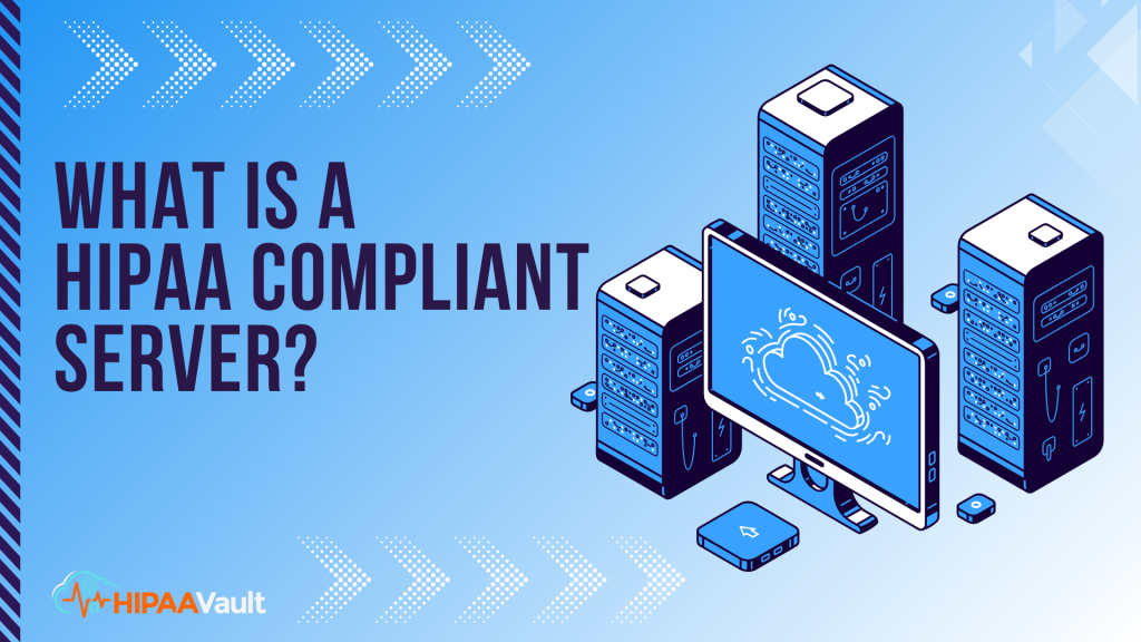 What is a HIPAA Compliant Server?