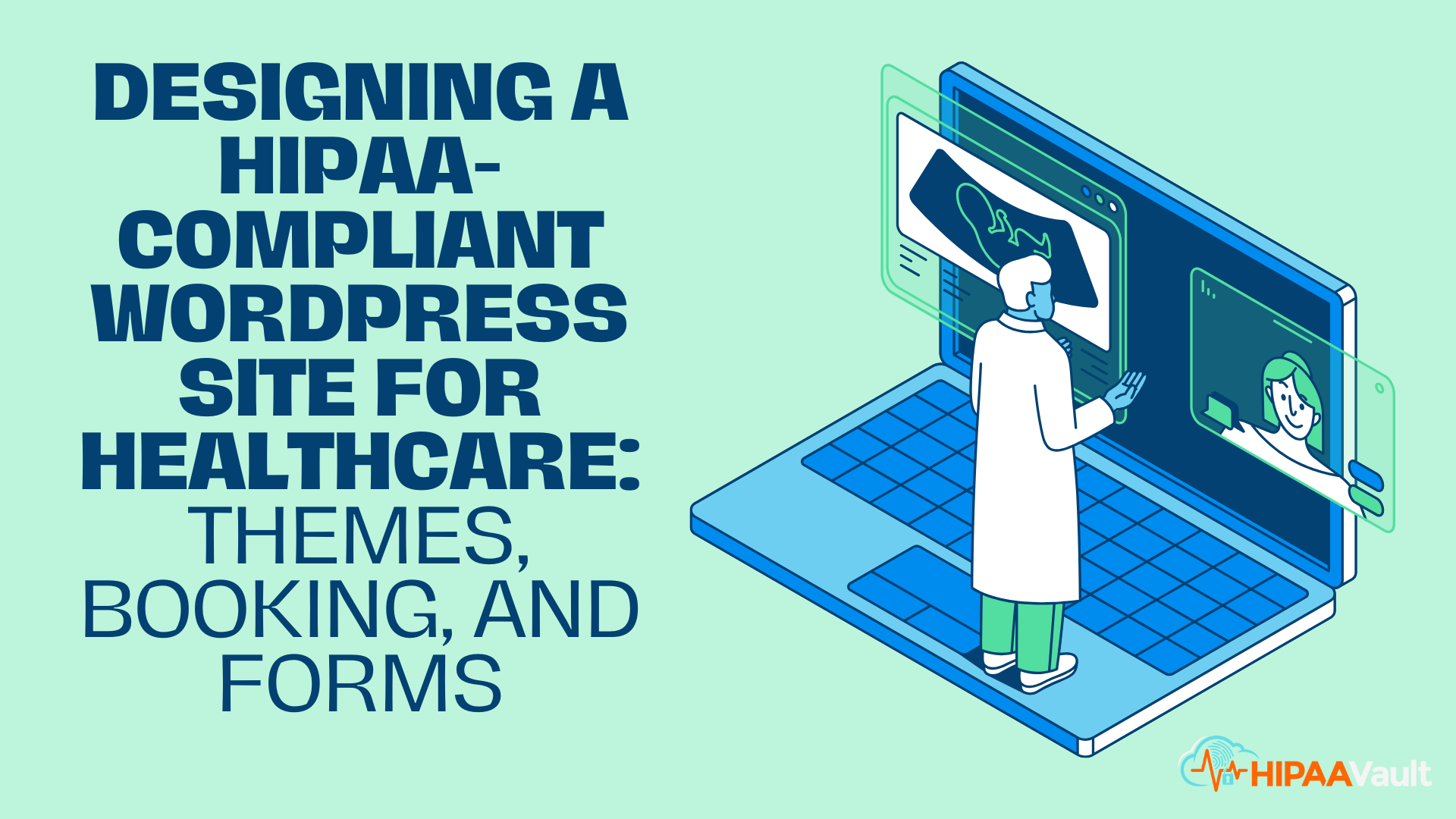 Designing a HIPAA-Compliant WordPress Site for Healthcare: Themes, Booking, and Forms (Part 3/3) Designing a HIPAA-Compliant WordPress Site for Healthcare: Themes, Booking, and Forms (Part 3/3)