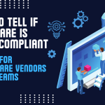 How to Tell If Software Is HIPAA Compliant: A Guide for Healthcare Vendors and IT Teams