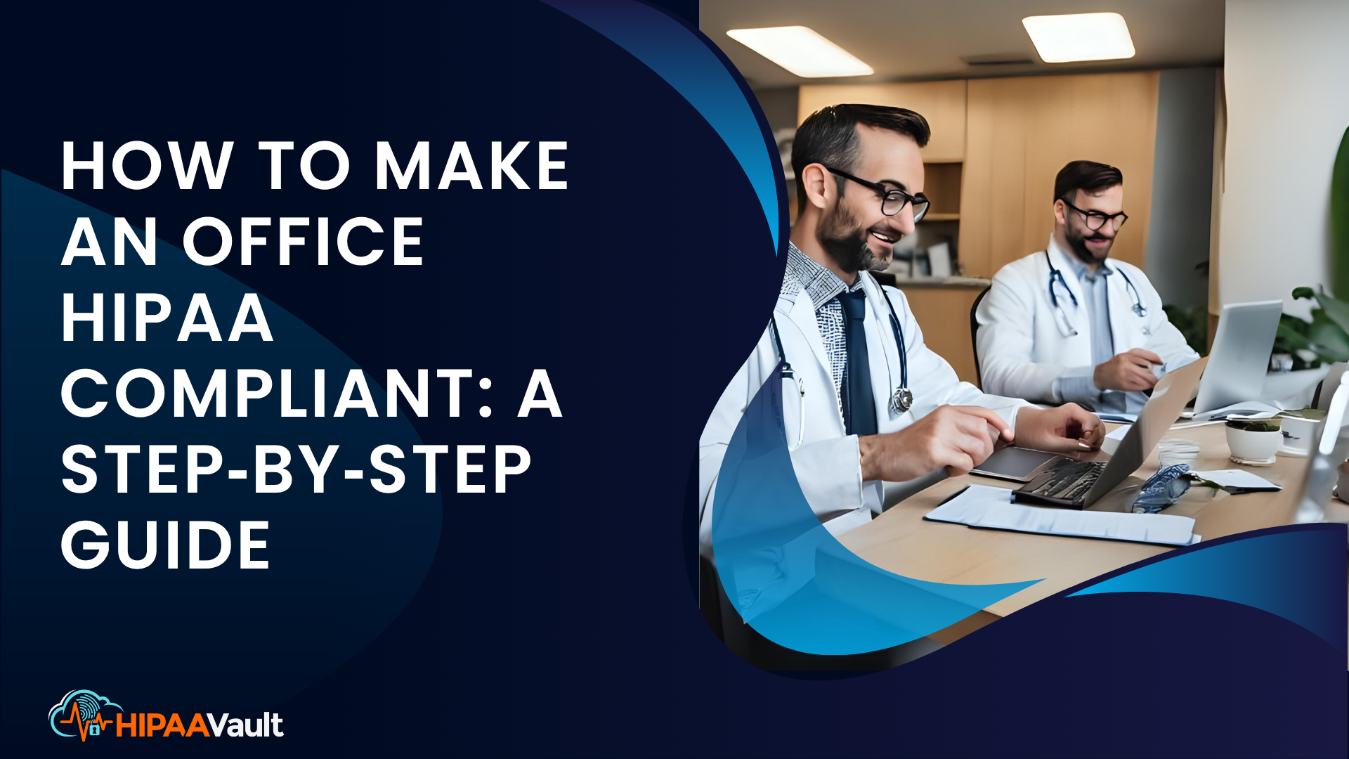 How to Make an Office HIPAA Compliant: A Step‑by‑Step Guide