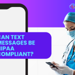Can Text Messages Be HIPAA Compliant?