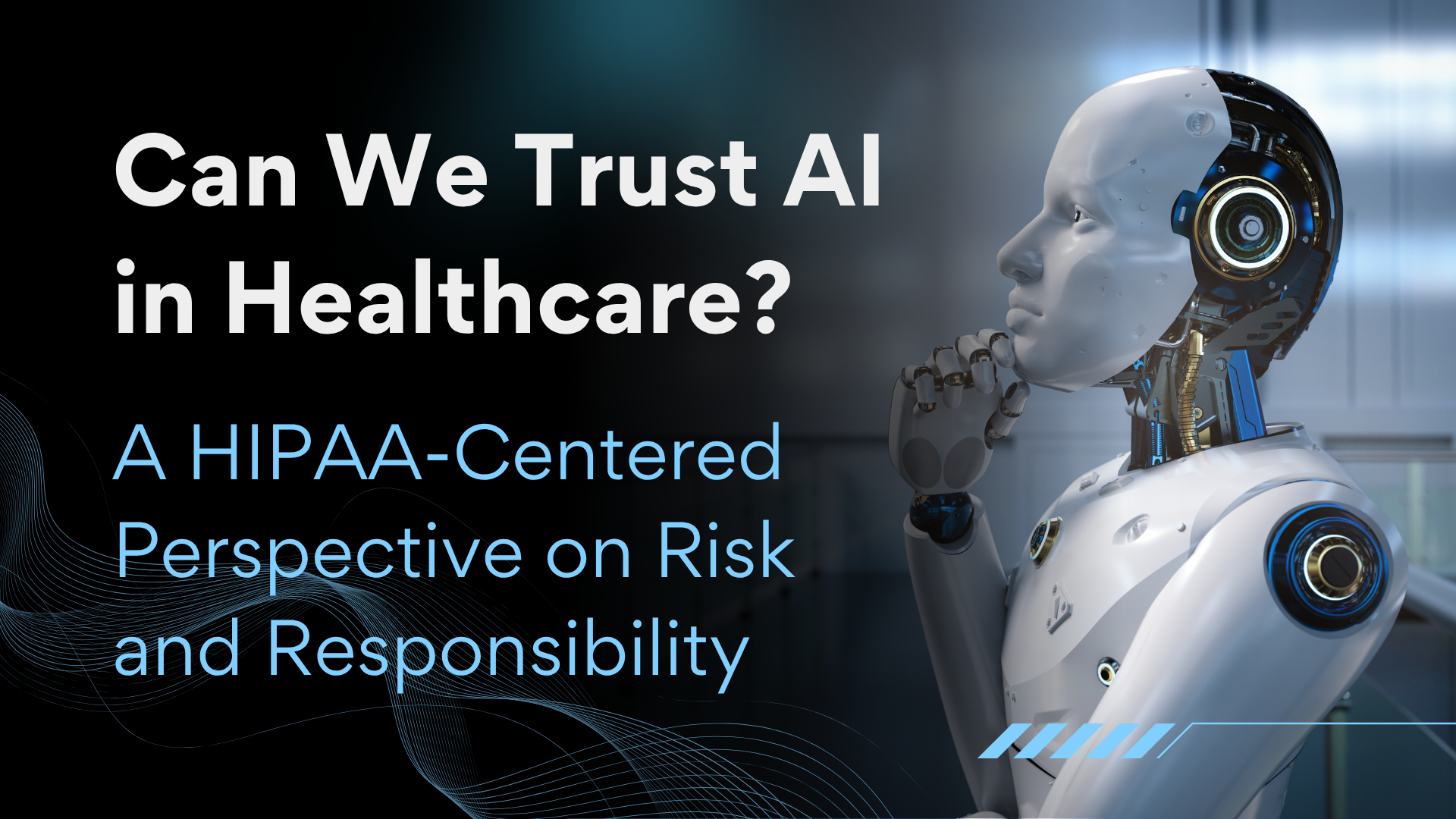 Can We Trust AI in Healthcare? A HIPAA-Centered Perspective on Risk and Responsibility Can We Trust AI in Healthcare? A HIPAA-Centered Perspective on Risk and Responsibility