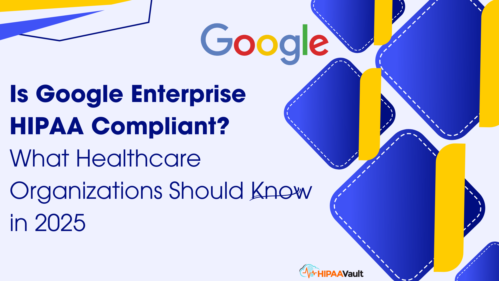 Is Google Enterprise HIPAA Compliant? What Healthcare Organizations Should Know in 2025
