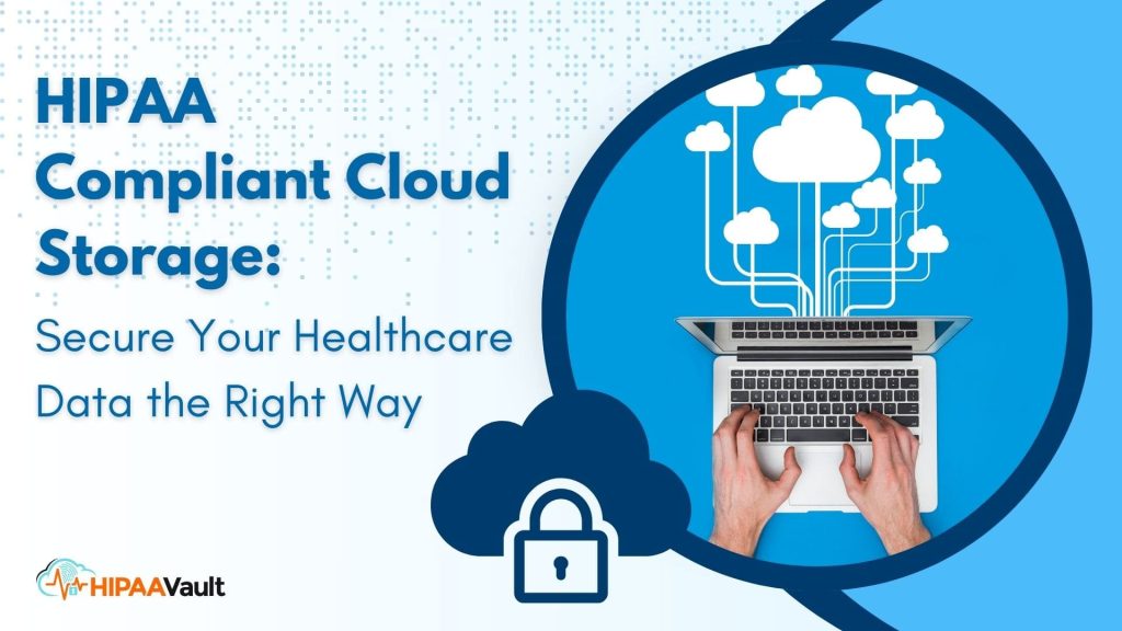 HIPAA Compliant Cloud Storage