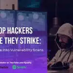 A Deep Dive Into Vulnerability Scans