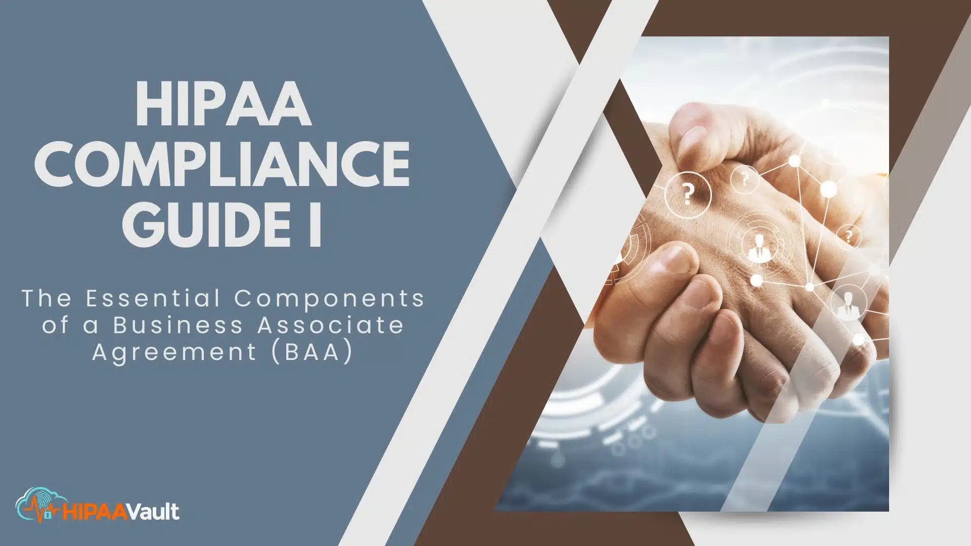 HIPAA Compliance Guide I: The 10 Essential Components of a Business Associate Agreement (BAA) HIPAA Compliance Guide I: The 10 Essential Components of a Business Associate Agreement (BAA)
