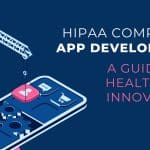 HIPAA Compliant App Development