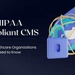 HIPAA Compliant CMS