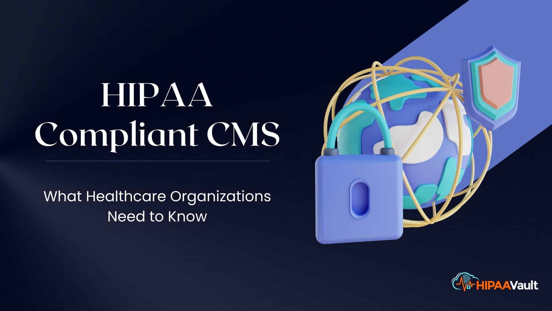 HIPAA Compliant CMS