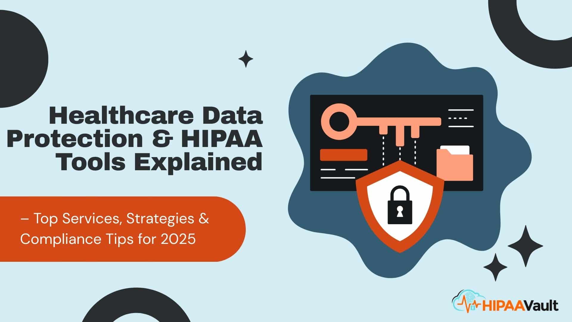 Healthcare Data Protection & HIPAA Tools Explained: Top Services, Strategies & Compliance Tips for 2025