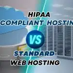 HIPAA Compliant Hosting vs Standard Web Hosting