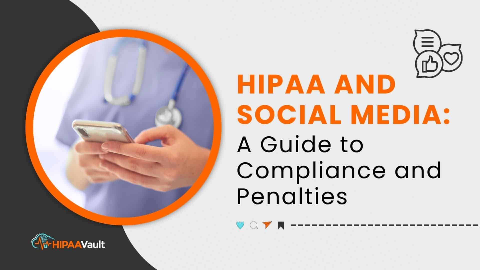 HIPAA and Social Media: A Guide to Compliance and Penalties HIPAA and Social Media: A Guide to Compliance and Penalties