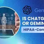 Is ChatGPT or Gemini HIPAA Compliant
