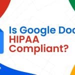 Is Google Docs HIPAA Compliant