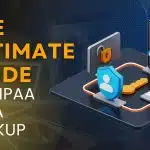 The Ultimate Guide to HIPAA Data Backup  The Ultimate Guide to HIPAA Data Backup