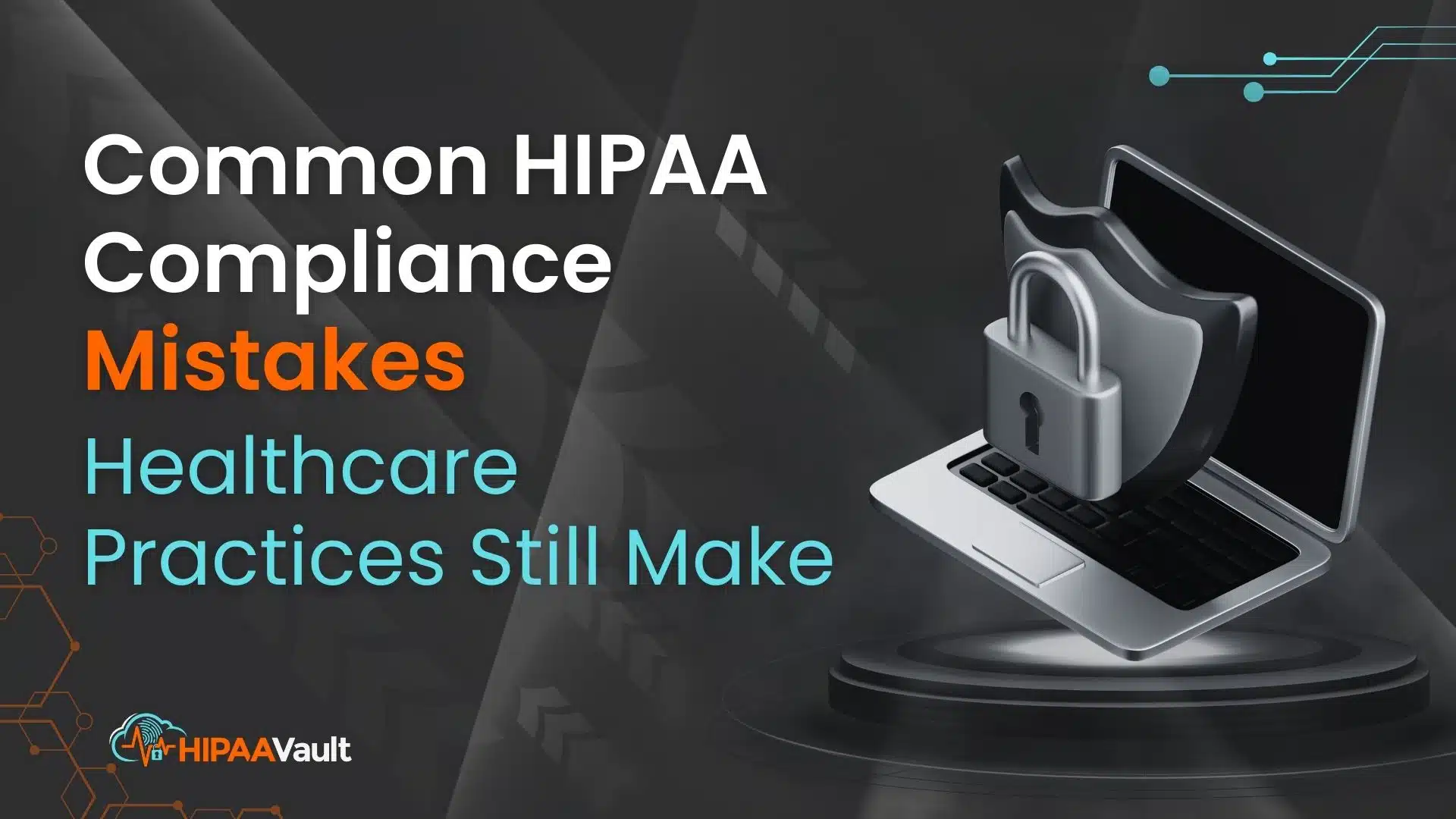 Common HIPAA Compliance Mistakes Healthcare Practices Still Make