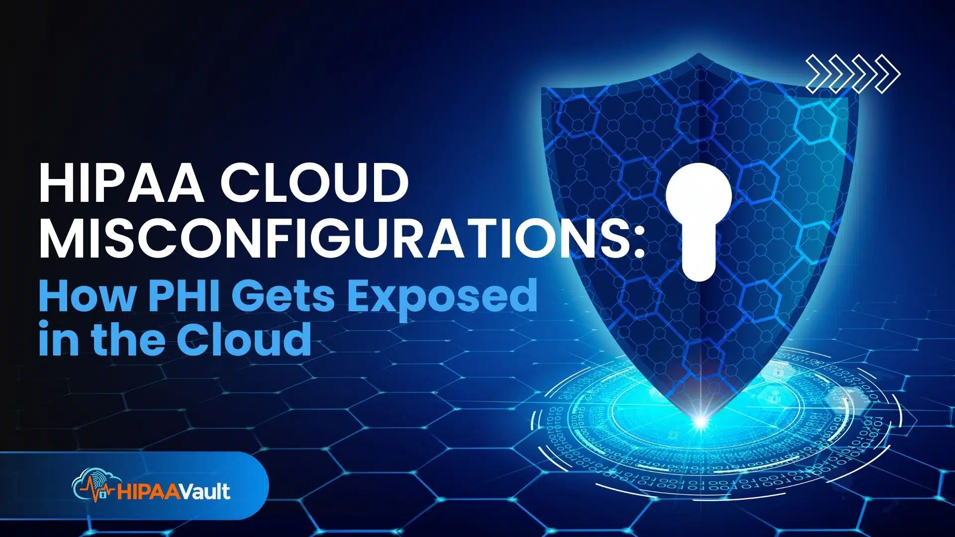 HIPAA Cloud Misconfigurations: How PHI Gets Exposed in the Cloud