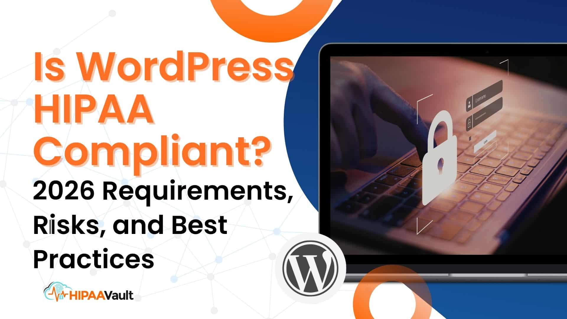 Is WordPress HIPAA Compliant? 2026 Requirements, Risks, and Best Practices