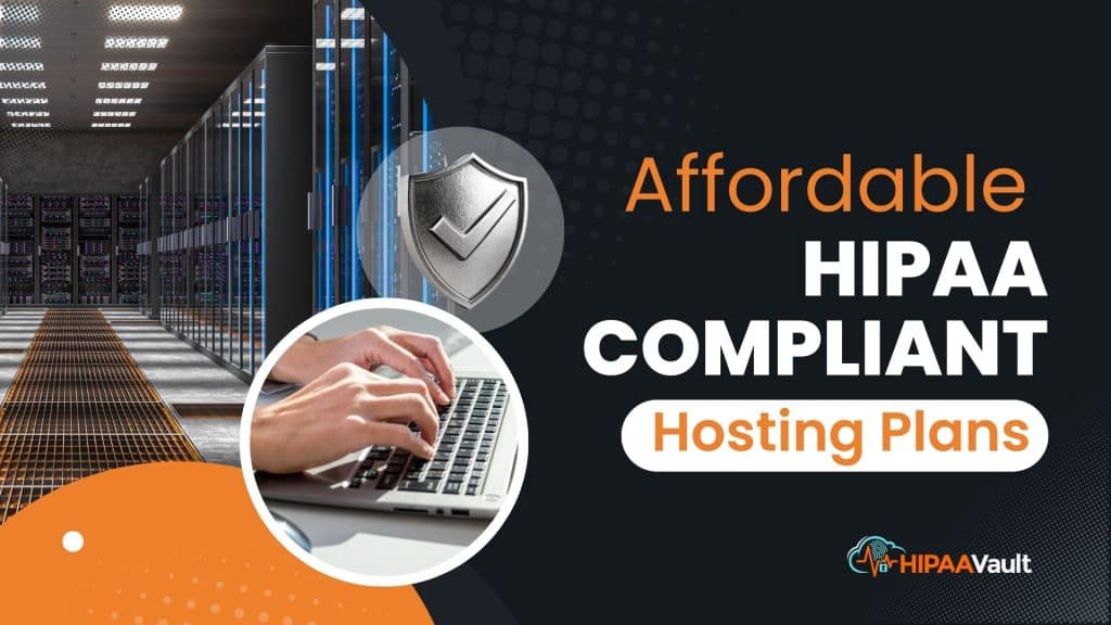 Affordable HIPAA Compliant Hosting Plans