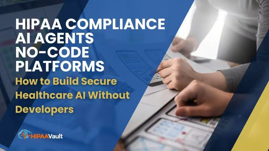 HIPAA Compliance AI Agents No-Code Platforms