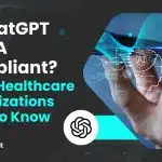 Is ChatGPT HIPAA Compliant