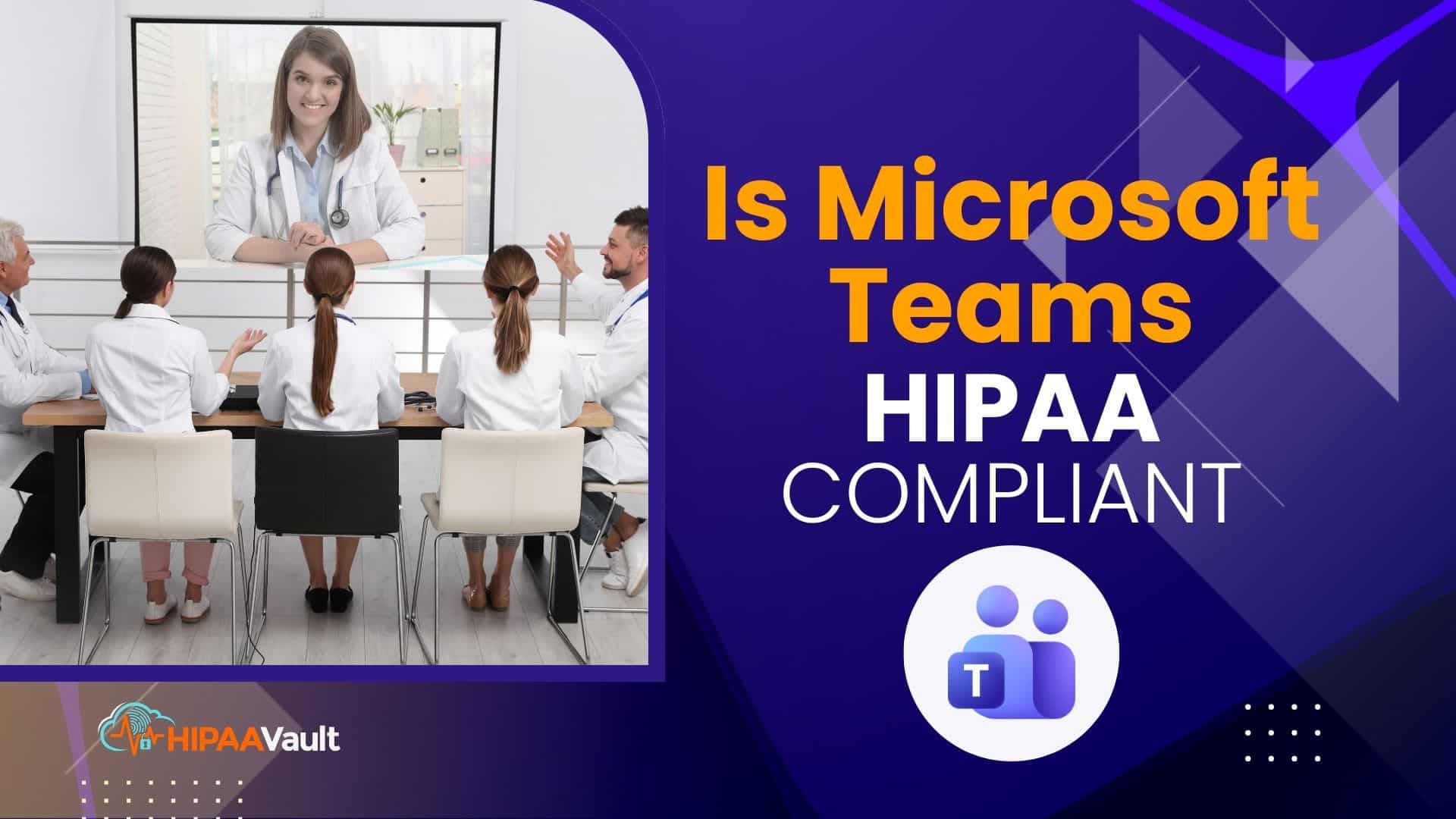 Is Microsoft Teams HIPAA Compliant