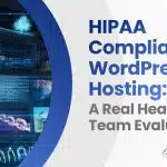 HIPAA Compliant WordPress Hosting