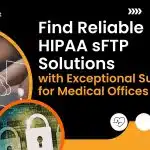 Find Reliable HIPAA sFTP Solutions