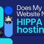 Does My Website Need HIPAA Hosting?