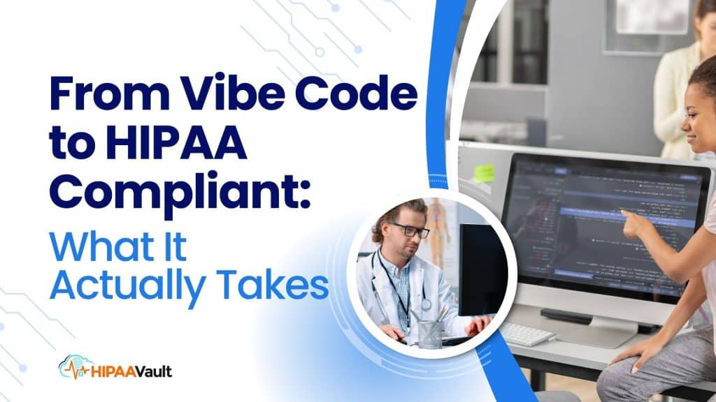 From Vibe Code to HIPAA Compliant
