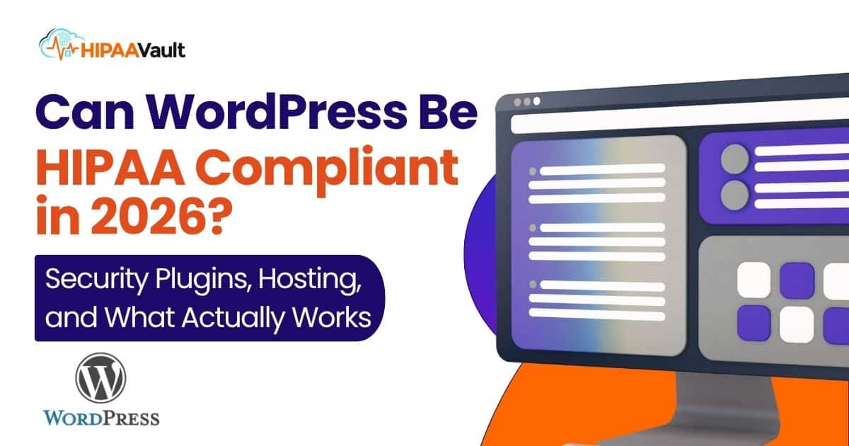Can WordPress Be HIPAA Compliant in 2026? Security Plugins, Hosting, and What Actually Works