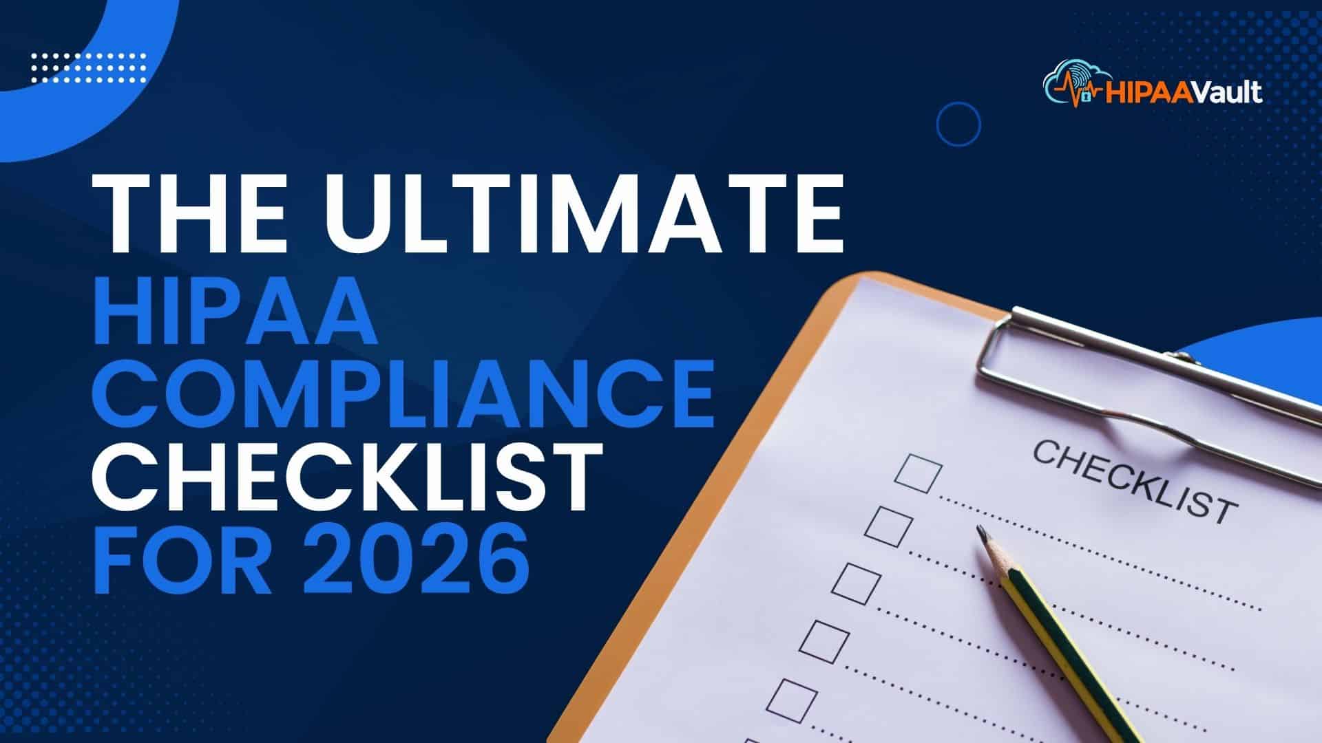The Ultimate HIPAA Compliance Checklist for 2026