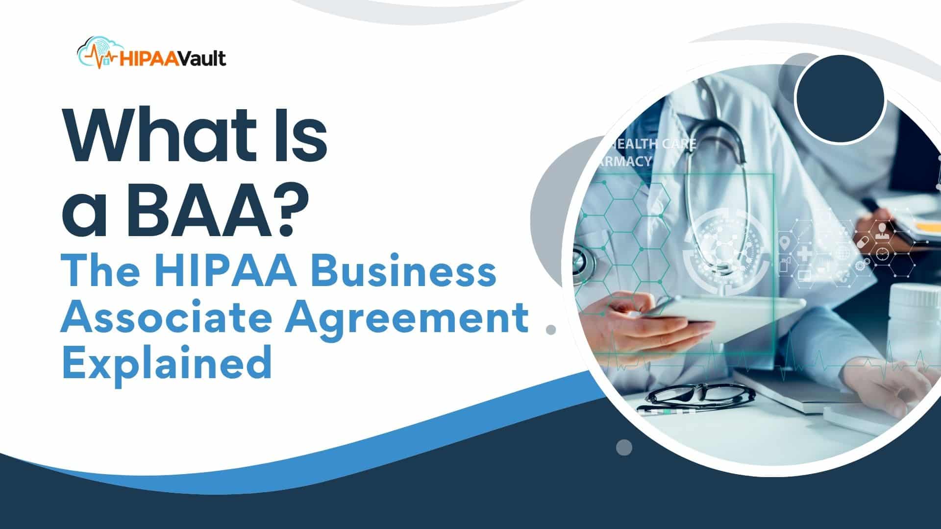 What Is a BAA? The HIPAA Business Associate Agreement Explained