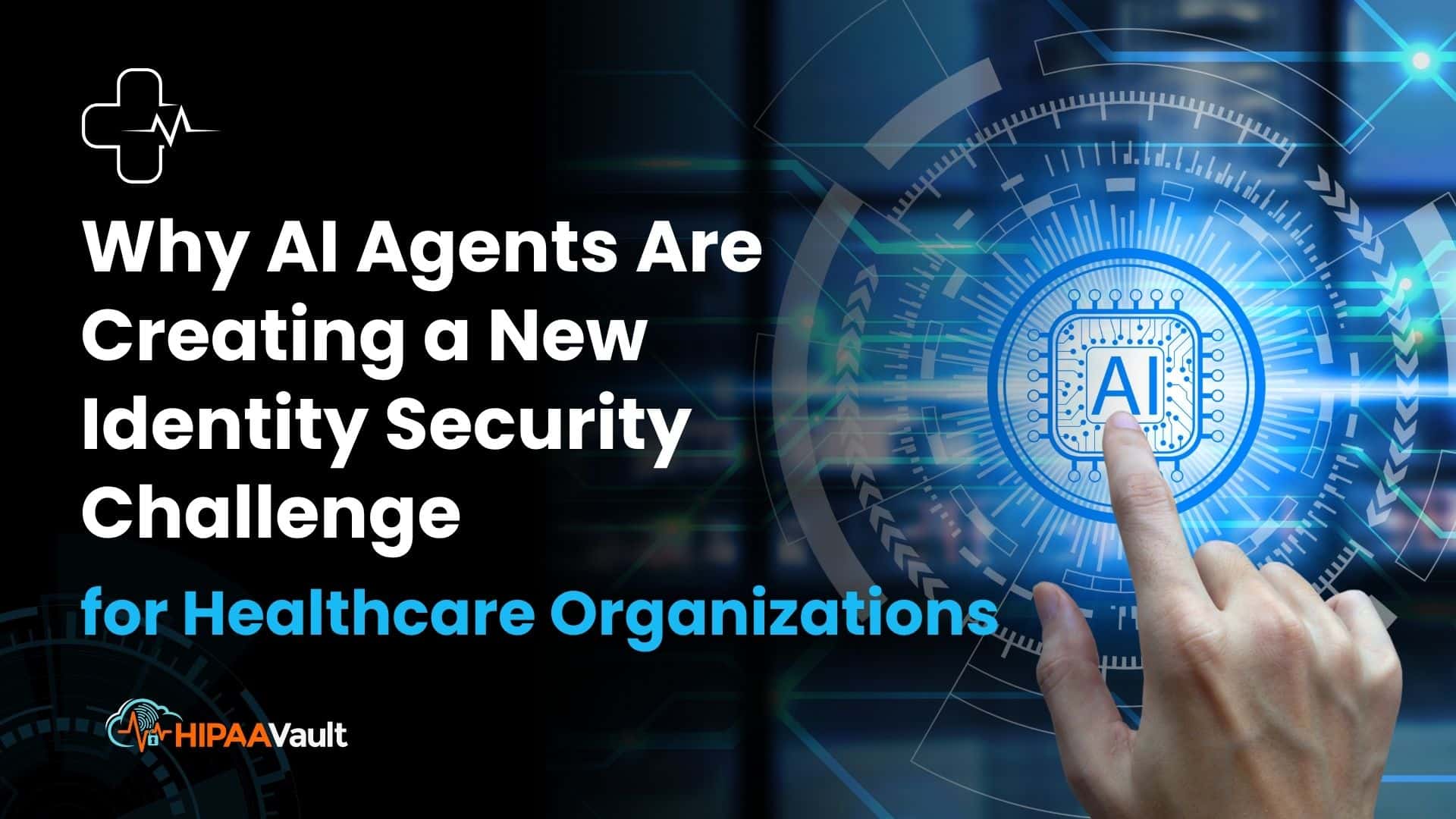 Why AI Agents Are Creating a New Identity Security Challenge for Healthcare Organizations